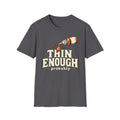 Thin Enough T-Shirt